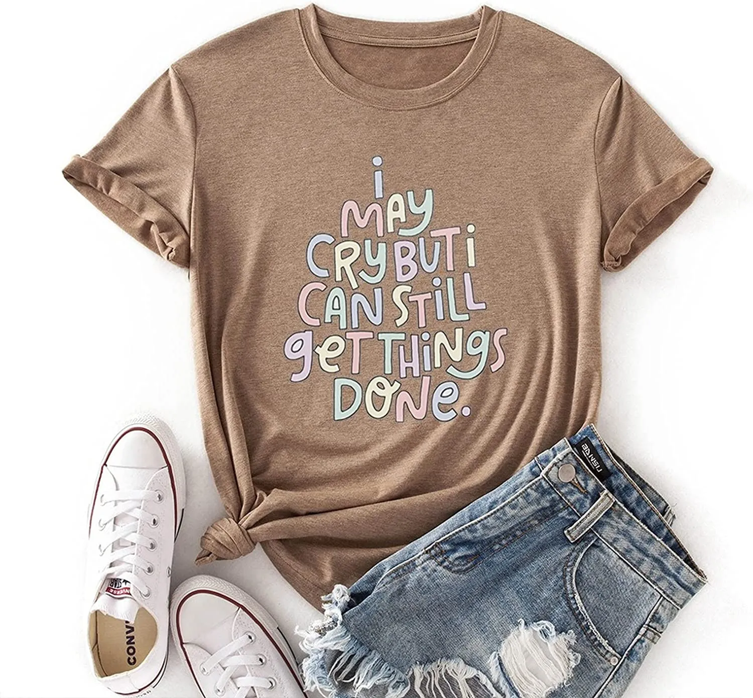 Positive Trendy Tshirt Women I May Cry But I Can Still Get Things Done Tees Tops