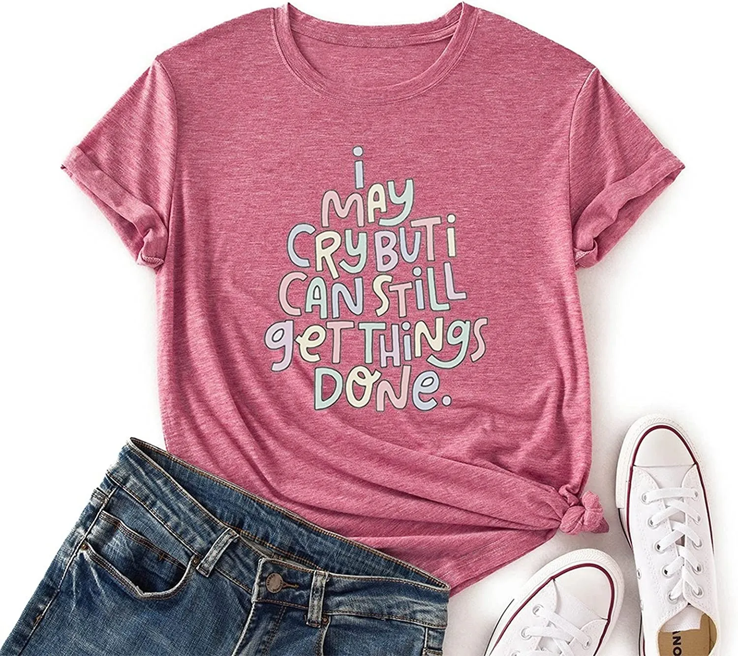 Positive Trendy Tshirt Women I May Cry But I Can Still Get Things Done Tees Tops