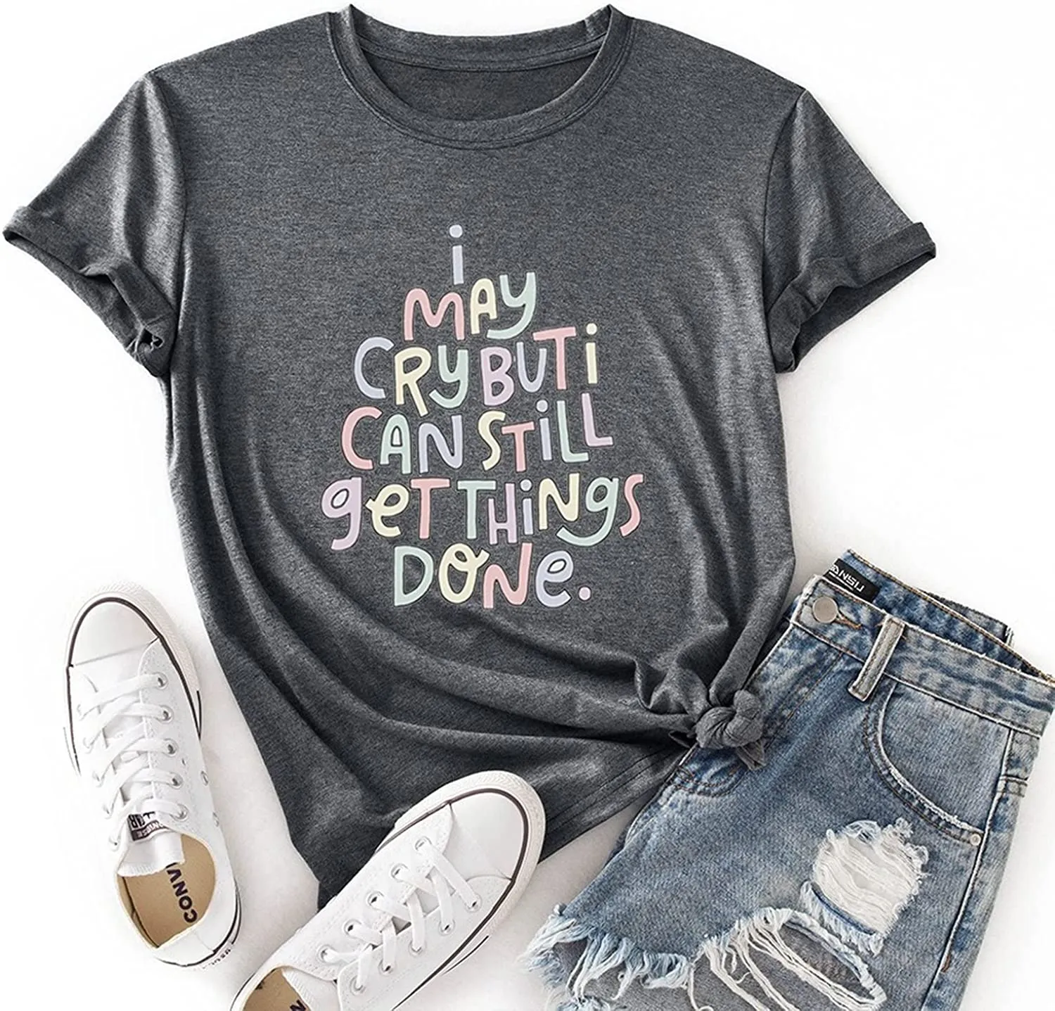 Positive Trendy Tshirt Women I May Cry But I Can Still Get Things Done Tees Tops